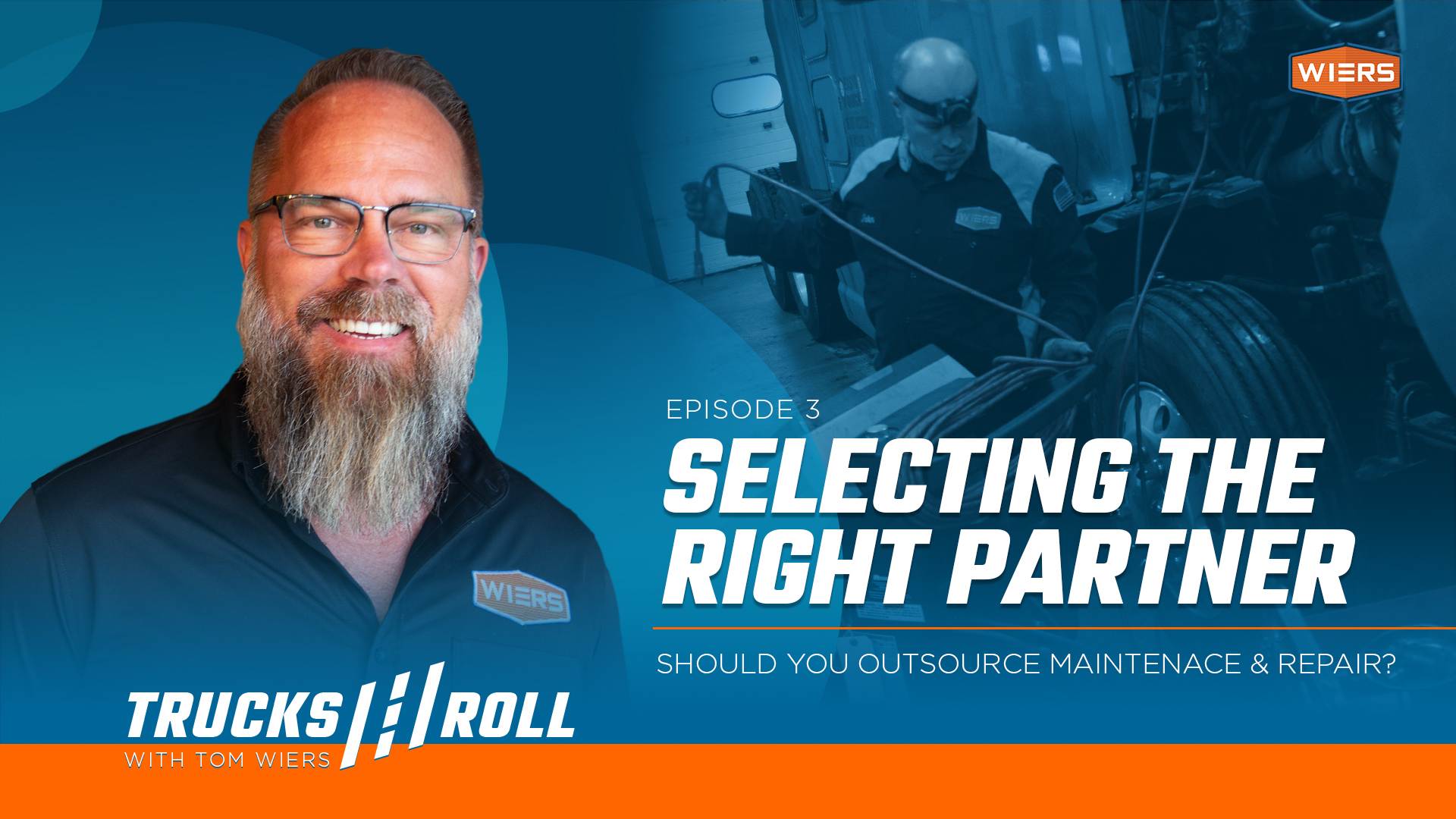 Selecting The Right Service Partner - Trucks Roll Podcast Ep. 3